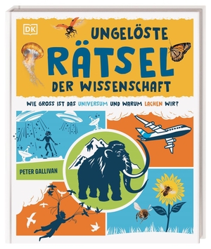 Gallivan, Peter. Ungelöste Rätsel der Wissenschaft - Wie groß ist das Universum und warum lachen wir? Kindersachbuch über unerklärliche Phänomene. Für Kinder ab 9 Jahren. Dorling Kindersley Verlag, 2026.
