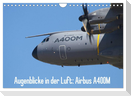 Augenblicke in der Luft: Airbus A400M (Wandkalender 2024 DIN A4 quer), CALVENDO Monatskalender