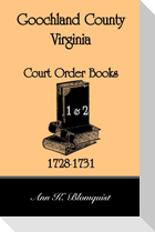 Goochland County, Virginia Court Order Book 1 and 2, 1728-1731