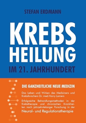 Erdmann, Stefan. Krebsheilung im 21. Jahrhundert - Die ganzheitliche neue Medizin. Amadeus Verlag, 2025.