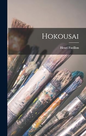 Focillon, Henri. Hokousai. Creative Media Partners, LLC, 2022.