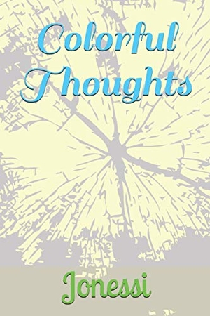Jonessi. Colorful Thoughts. Touchladybirdlucky Studios, 2020.