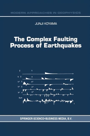 Koyama, J.. The Complex Faulting Process of Earthquakes. Springer Netherlands, 1997.