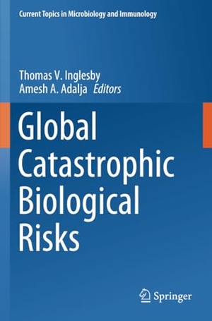 Adalja, Amesh A. / Thomas V. Inglesby (Hrsg.). Global Catastrophic Biological Risks. Springer International Publishing, 2020.