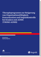 Therapieprogramm zur Steigerung von Organisationsfähigkeit, Konzentration und Impulskontrolle bei Kindern mit ADHS (THOKI-ADHS)