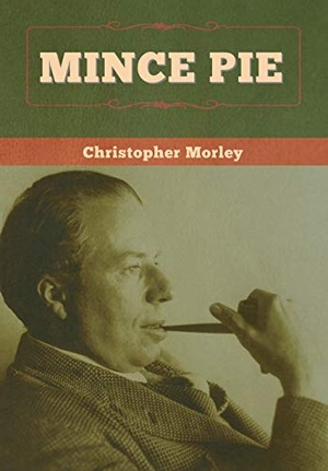 Morley, Christopher. Mince Pie. Bibliotech Press, 2020.