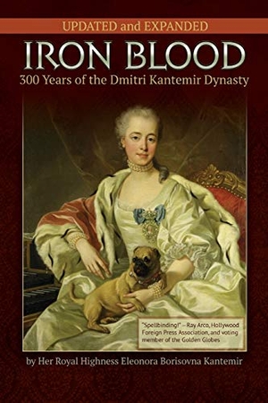 Kantemir, Princess Eleonora Borisovna. IRON BLOOD--300 Years of the Dmitri Kantemir Dynasty - Updated and Revised. Bettie Youngs Book Publishers, 2015.