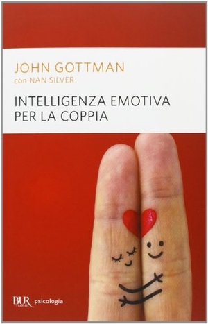 Gottman, John / Nan Silver. Intelligenza emotiva per la coppia. Rizzoli, 2013.
