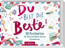 Du bist die Beste! 30 Postkarten für dich und deine besten Freundinnen (PS: Du bist die Beste!)