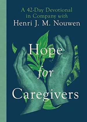 Nouwen, Henri. Hope for Caregivers - A 42-Day Devotional in Company with Henri J. M. Nouwen. InterVarsity Press, 2022.