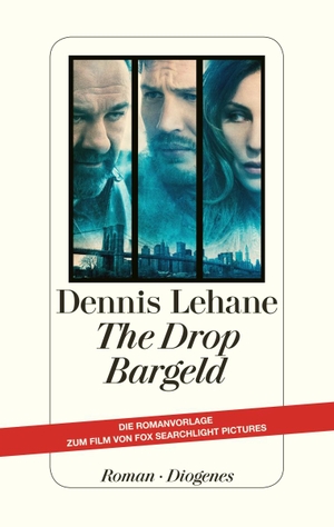 Lehane, Dennis. The Drop - Bargeld. Diogenes Verlag AG, 2014.