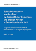 Schuldbekenntnisse  aus dem Bund  Ev.-Freikirchlicher Gemeinden und anderen Kirchen  in Deutschland nach 1945