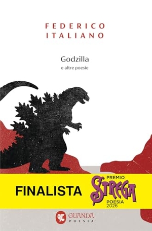 Italiano, Federico. Godzilla e altre poesie. Guanda, 2026.