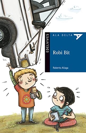 Aliaga, Roberto / Lucía Serrano. Robi Bit. Editorial Luis Vives (Edelvives), 2019.