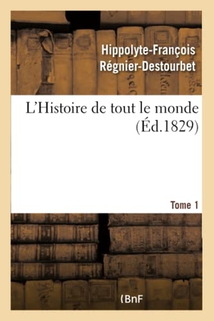 Régnier-Destourbet, Hippolyte-François / Charles Rabou. L'Histoire de Tout Le Monde. Tome 1. Hachette Livre, 2018.