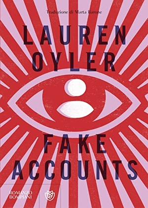 Oyler, Lauren. Fake accounts. Bompiani, 2022.