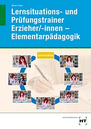 Mesch, Marcus / Rahel Emke. eBook inside: Buch und eBook Lernsituations- und Prüfungstrainer Erzieher/-innen - Elementarpädagogik. Handwerk + Technik GmbH, 2023.