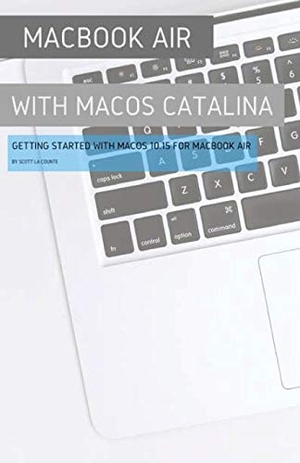 La Counte, Scott. MacBook Air (Retina) with MacOS Catalina - Getting Started with MacOS 10.15 for MacBook Air. SL Editions, 2019.