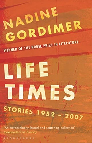 Gordimer, Nadine. Life Times - Stories 1952-2007. Bloomsbury Publishing PLC, 2011.