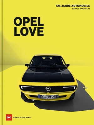 Hamprecht, Harald. Opel Love - 125 Jahre Opel Automobile. Delius Klasing Vlg GmbH, 2023.