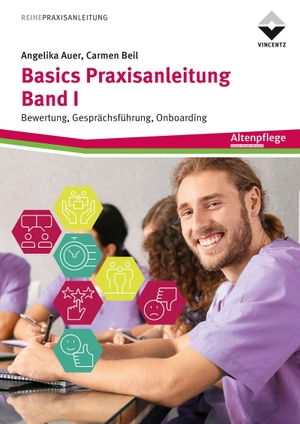 Auer, Angelika / Carmen Beil. Basics Praxisanleitung Band 1 - Bewertung, Gesprächsführung, Onboarding. Vincentz Network GmbH & C, 2024.