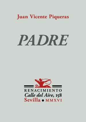 Piqueras, Juan Vicente. Padre. Editorial Renacimiento, 2016.