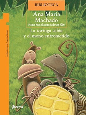 Machado, Ana Maria. La Tortuga Sabia Y El Mono Entrometido. Norma, 2017.