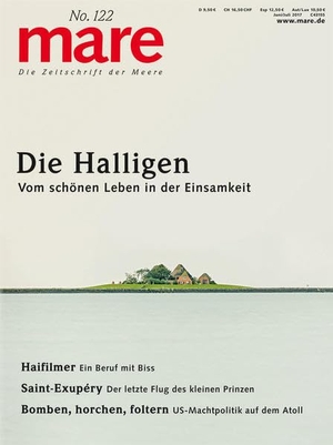 Gelpke, Nikolaus (Hrsg.). mare - Die Zeitschrift der Meere / No. 122 / Die Halligen - Vom schönen Leben in der Einsamkeit. mareverlag GmbH, 2017.
