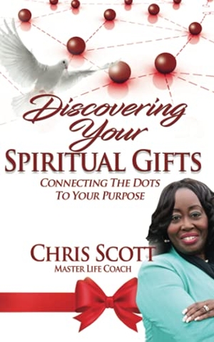 Scott, Chris. Discovering Your Spiritual Gifts: Connecting the Dots to Your Purpose. Touchladybirdlucky Studios, 2018.