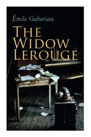 Gaboriau, Émile. The Widow Lerouge - Murder Mystery Novel. Dreamspinner Press LLC, 2020.
