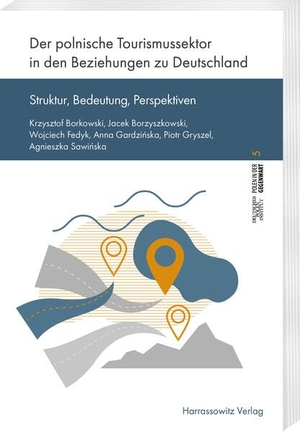 Borkowski, Krzysztof / Borzyszkowski, Jacek et al. Der polnische Tourismussektor in den Beziehungen zu Deutschland - Struktur, Bedeutung, Perspektiven. Harrassowitz Verlag, 2025.