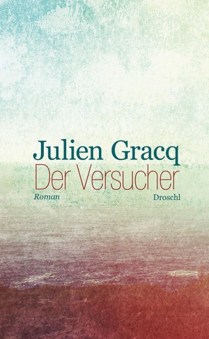 Gracq, Julien. Der Versucher. Literaturverlag Droschl, 2014.