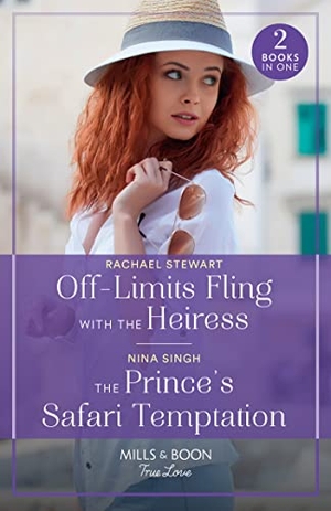 Stewart, Rachael / Nina Singh. Off-Limits Fling With The Heiress / The Prince's Safari Temptation - 2 Books in 1. HarperCollins, 2023.