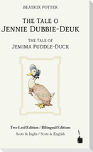 The Tale o Jennie Dubbie-Deuk / The Tale of Jemima Puddle-Duck