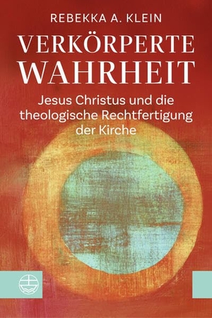 Klein, Rebekka A.. Verkörperte Wahrheit - Jesus Christus und die theologische Rechtfertigung der Kirche. Evangelische Verlagsansta, 2026.