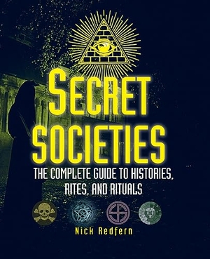 Redfern, Nick. Secret Societies - The Complete Guide to Histories, Rites, and Rituals. Visible Ink Press, 2017.