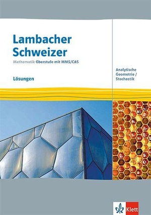 Lambacher Schweizer Mathematik Oberstufe mit MMS/CAS. Analytische Geometrie/Stochastik - Lösungen Klassen 10-12 oder 11-13. Klett Ernst /Schulbuch, 2026.