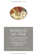 Los infortunios de la virtud ; El presidente burlado