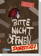 Bitte nicht öffnen 3: Durstig!
