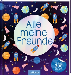 Alle meine Freunde - Weltraum | Mit über 300 Stickern. Ars Edition GmbH, 2026.