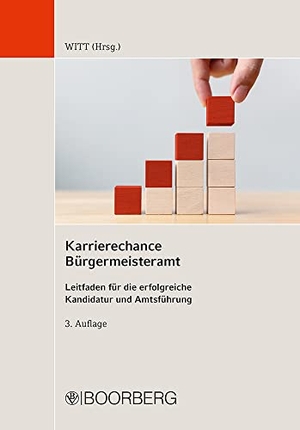 Witt, Paul (Hrsg.). Karrierechance Bürgermeisteramt - Leitfaden für die erfolgreiche Kandidatur und Amtsführung. Boorberg, R. Verlag, 2022.