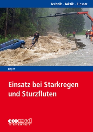 Beyer, Ralf. Einsatz bei Starkregen und Sturzfluten - Reihe: Technik - Taktik - Einsatz. ecomed, 2020.