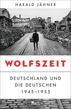 Jähner, Harald. Wolfszeit - Deutschland und die Deutschen 1945 - 1955. Rowohlt Berlin, 2019.
