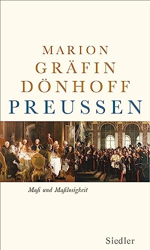 Dönhoff, Marion Gräfin. Preußen - Maß und Maßlosigkeit. Siedler Verlag, 2009.