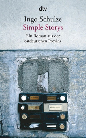 Schulze, Ingo. Simple Storys - Ein Roman aus der ostdeutschen Provinz. dtv Verlagsgesellschaft, 1999.