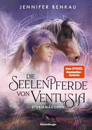 Benkau, Jennifer. Die Seelenpferde von Ventusia, Band 3 - Sturmmädchen - Abenteuerliche Pferdefantasy ab 10 Jahren von der Dein-SPIEGEL-Bestsellerautorin. Ravensburger Verlag, 2024.