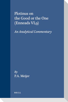 Plotinus on the Good or the One (Enneads VI,9)