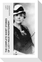 The Complete Short Stories of Lucy Maud Montgomery