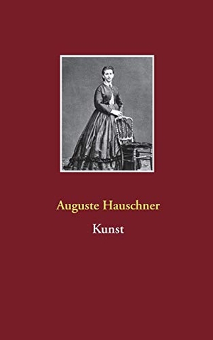 Hauschner, Auguste. Kunst. Books on Demand, 2020.