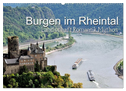 Burgen im Rheintal - Landschaft, Romantik, legend (Wandkalender 2024 DIN A2 quer), CALVENDO Monatskalender